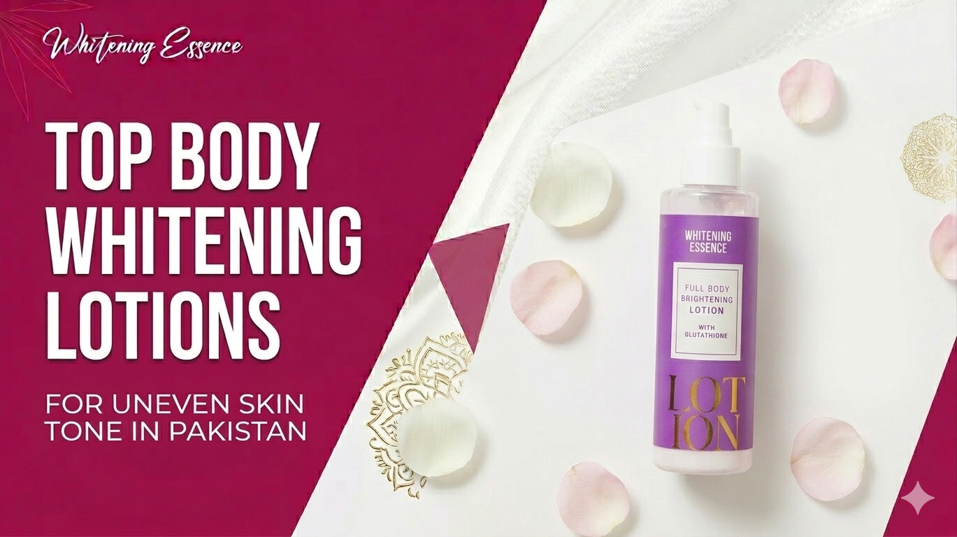 Top Body Whitening Lotions for Uneven Skin Tone in Pakistan Whitening Essence Top Body Whitening Lotions for Uneven Skin Tone in Pakistan Whitening Essence