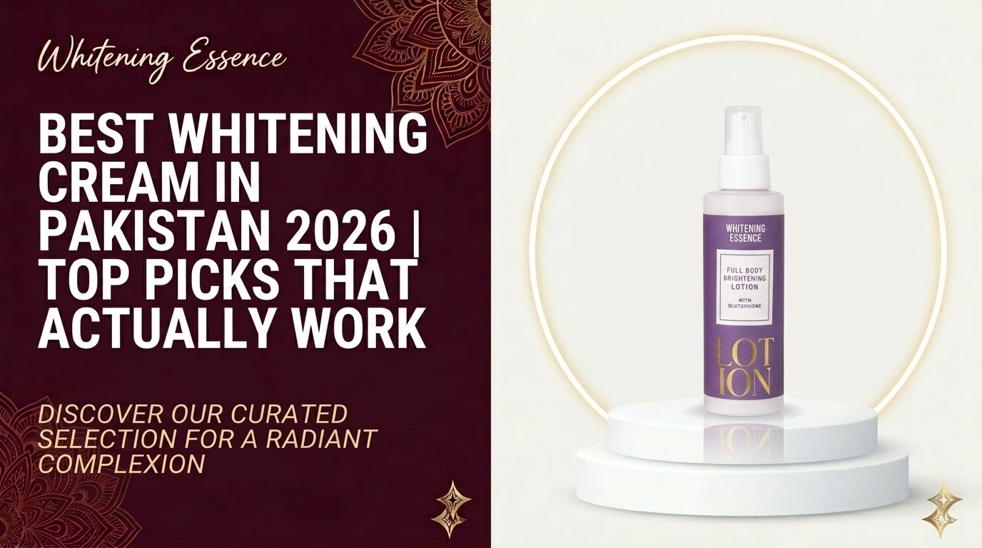 Best Whitening Cream in Pakistan 2026 | Top Picks That Actually Work
