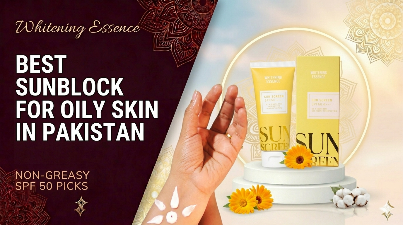 Best Sunblock for Oily Skin in Pakistan | Non-Greasy SPF 50 Picks