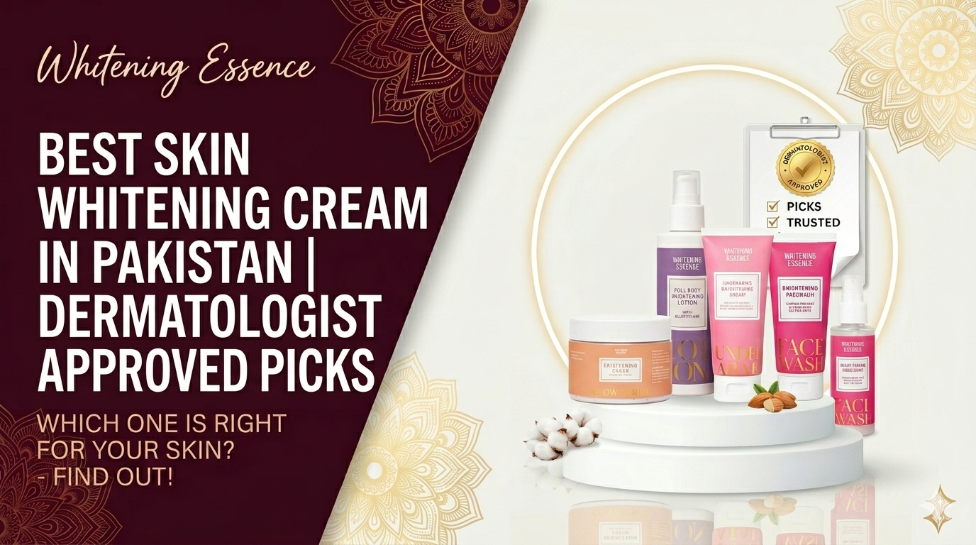Best Skin Whitening Cream in Pakistan | Dermatologist Approved Picks