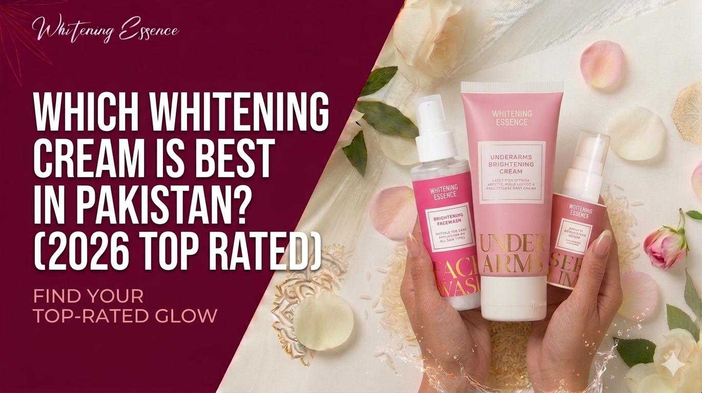 Which Whitening Cream is Best in Pakistan?