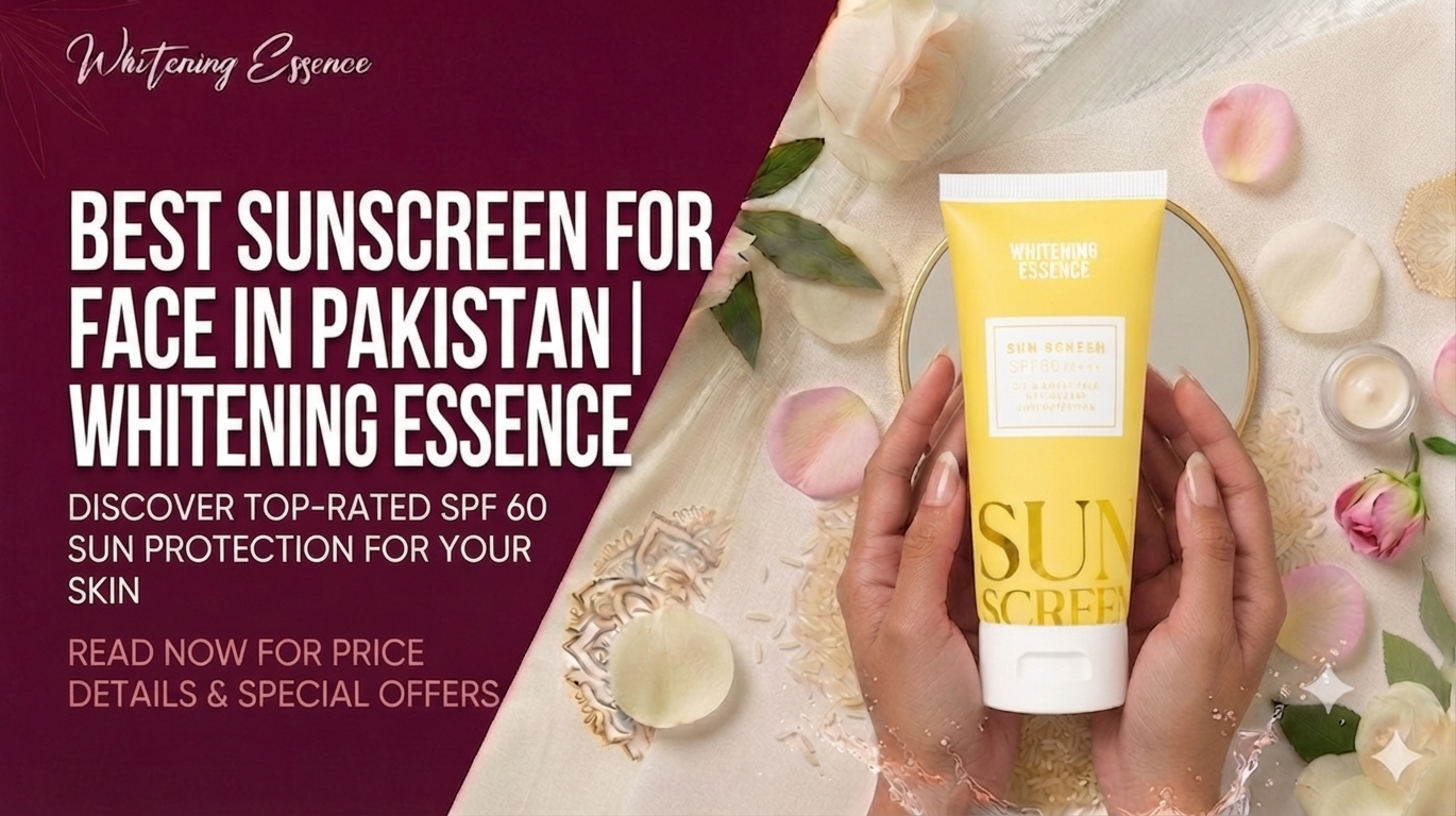 Best Sunscreen for Face in Pakistan | Whitening Essence