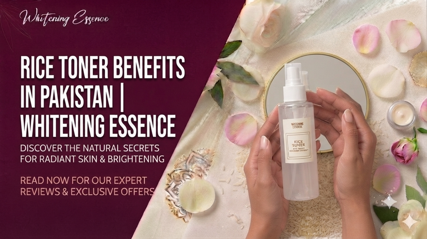 Rice Toner Benefits in Pakistan | Whitening Essence
